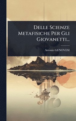 bokomslag Delle Scienze Metafisiche Per Gli Giovanetti...