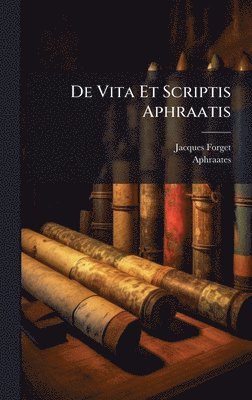 bokomslag De Vita Et Scriptis Aphraatis