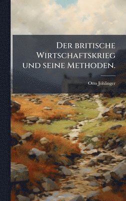bokomslag britische Wirtschaftskrieg und seine Methoden.