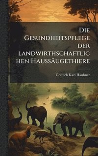 bokomslag Gesundheitspflege der landwirthschaftlichen Haussäugethiere