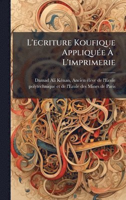 bokomslag L'ecriture Koufique AppliquÃ(c)e Ã¿Â L'imprimerie
