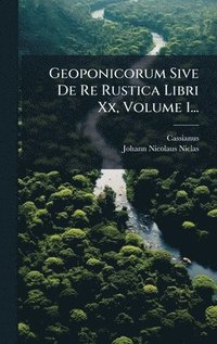 bokomslag Geoponicorum Sive De Re Rustica Libri Xx, Volume 1...