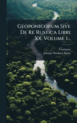 bokomslag Geoponicorum Sive De Re Rustica Libri Xx, Volume 1...