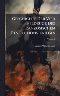 bokomslag Geschichte Der Vier FeldzÃ1/4ge Des Französischen Revolutions-krieges