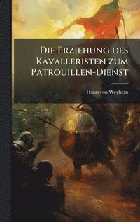 bokomslag Erziehung des Kavalleristen zum Patrouillen-Dienst