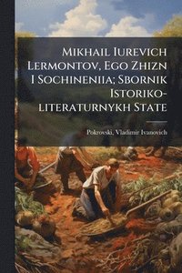 bokomslag Mikhail Iurevich Lermontov, Ego Zhizn I Sochineniia; Sbornik Istoriko-literaturnykh State