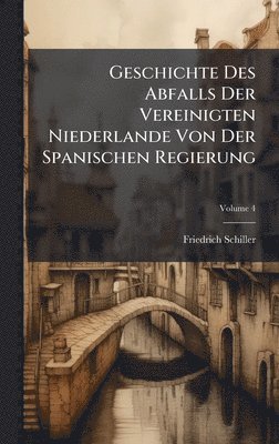 bokomslag Geschichte Des Abfalls Der Vereinigten Niederlande Von Der Spanischen Regierung