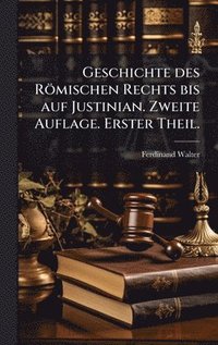 bokomslag Geschichte des Römischen Rechts bis auf Justinian. Zweite Auflage. Erster Theil.