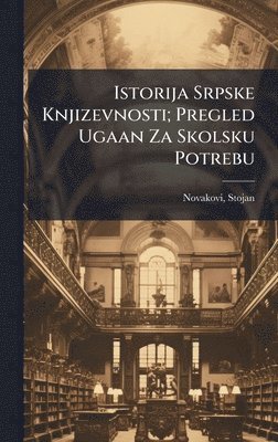 bokomslag Istorija Srpske Knjizevnosti; Pregled Ugaan Za Skolsku Potrebu