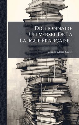 bokomslag Dictionnaire Universel De La Langue FranÃ§aise...