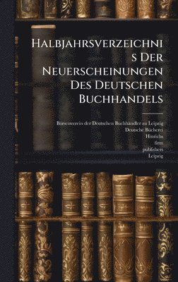 Halbjahrsverzeichnis Der Neuerscheinungen Des Deutschen Buchhandels