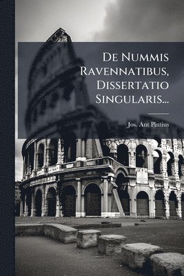 bokomslag De Nummis Ravennatibus, Dissertatio Singularis...