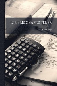 bokomslag Die Erbschaftssteuer.