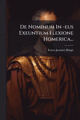 bokomslag De Nominum In -eus Exeuntium Flexione Homerica...