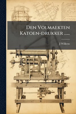 bokomslag Den Volmaekten Katoen-drukker ......