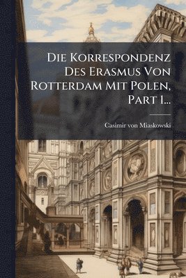 bokomslag Korrespondenz Des Erasmus Von Rotterdam Mit Polen, Part 1...