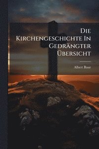 bokomslag Die Kirchengeschichte In Gedrängter Ã¿bersicht