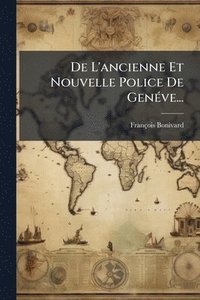 bokomslag De L'ancienne Et Nouvelle Police De GenÃ(c)ve...