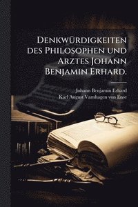bokomslag DenkwÃ1/4rdigkeiten des Philosophen und Arztes Johann Benjamin Erhard.