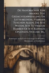 bokomslag De Navorscher. Een Middel Tot Gedachtenwisseling En Letterkundig Verkeer Tuschen Allen, Die Iets Weten, Iets Te Vragen Habben Of Iets Kunnen Oplossen,