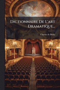 bokomslag Dictionnaire De L'art Dramatique...