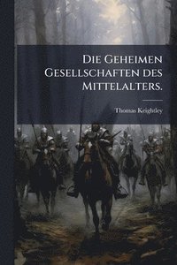 bokomslag Geheimen Gesellschaften des Mittelalters.
