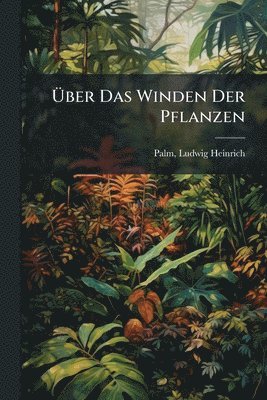 bokomslag Ã¿ber Das Winden Der Pflanzen