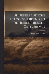 bokomslag De Nederlandsche Geloofsbelijdenis En De Heidelbergsche Catechismus