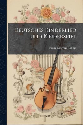 Deutsches Kinderlied und Kinderspiel