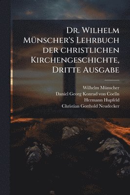 bokomslag Dr. Wilhelm MÃ1/4nscher's Lehrbuch der christlichen Kirchengeschichte, Dritte Ausgabe