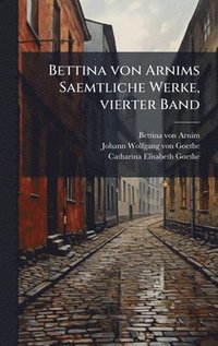 bokomslag Bettina von Arnims Saemtliche Werke, vierter Band