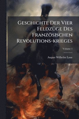 bokomslag Geschichte Der Vier FeldzÃ1/4ge Des Französischen Revolutions-krieges