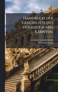 bokomslag Handbuch der Geschichte des Herzogthumes Kärnten.