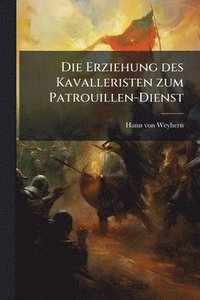 bokomslag Erziehung des Kavalleristen zum Patrouillen-Dienst