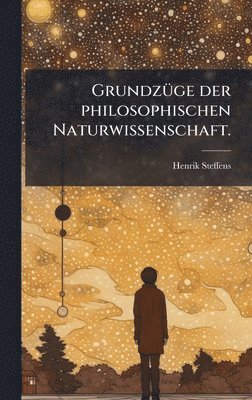 Henrik Steffens - GrundzÃ1/4ge der philosophischen Naturwissenschaft., Inbunden