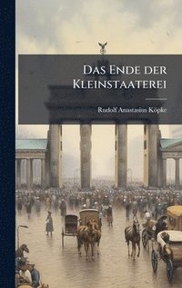 bokomslag Ende der Kleinstaaterei
