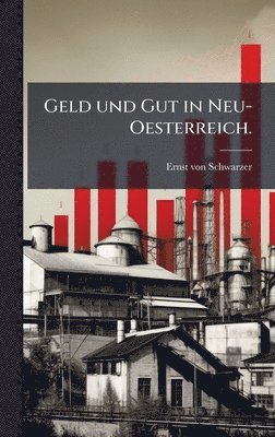 Geld und Gut in Neu-Oesterreich.