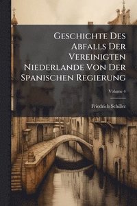 bokomslag Geschichte Des Abfalls Der Vereinigten Niederlande Von Der Spanischen Regierung
