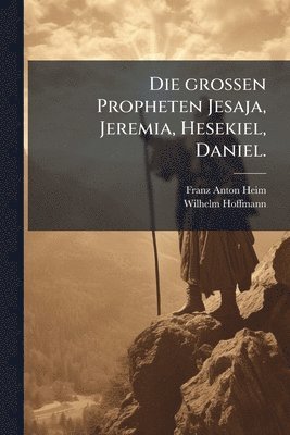 bokomslag grossen Propheten Jesaja, Jeremia, Hesekiel, Daniel.