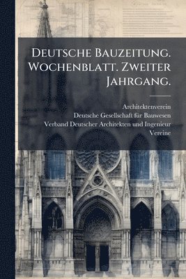 bokomslag Deutsche Bauzeitung. Wochenblatt. Zweiter Jahrgang.