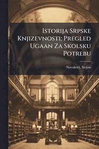 bokomslag Istorija Srpske Knjizevnosti; Pregled Ugaan Za Skolsku Potrebu
