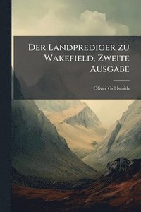 bokomslag Der Landprediger zu Wakefield, Zweite Ausgabe