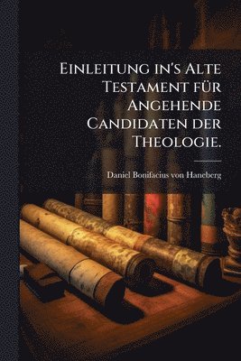 bokomslag Einleitung in's Alte Testament fÃ1/4r Angehende Candidaten der Theologie.