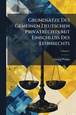 bokomslag Grundsätze Des Gemeinen Deutschen Privatrechts Mit EinschluÃ¿ Des Lehnrechts