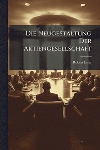 bokomslag Die Neugestaltung Der Aktiengesellschaft