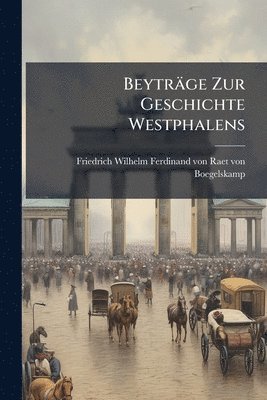 bokomslag Beyträge Zur Geschichte Westphalens