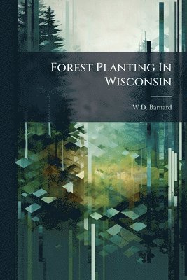 bokomslag Forest Planting In Wisconsin