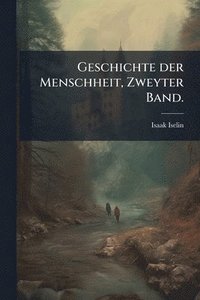 bokomslag Geschichte der Menschheit, Zweyter Band.