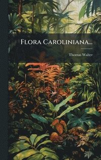 bokomslag Flora Caroliniana...