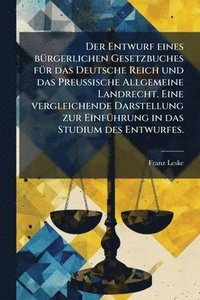 bokomslag Der Entwurf eines bÃ1/4rgerlichen Gesetzbuches fÃ1/4r das Deutsche Reich und das Preussische Allgemeine Landrecht. Eine vergleichende Darstellung zur